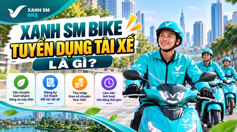 Xanh SM Bike tuyển dụng tài xế là gì?