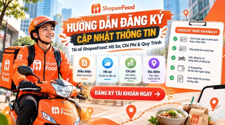 Hướng Dẫn Đăng Ký Tài Xế ShopeeFood: Hồ Sơ, Chi Phí & Quy Trình